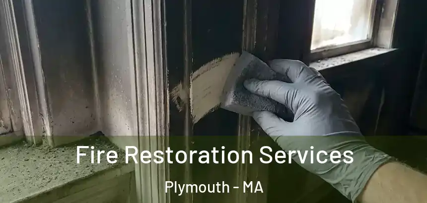 Fire Restoration Services Plymouth - MA