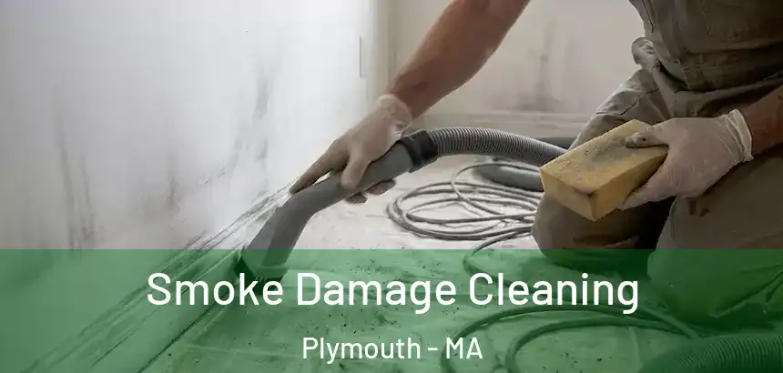  Smoke Damage Cleaning Plymouth - MA